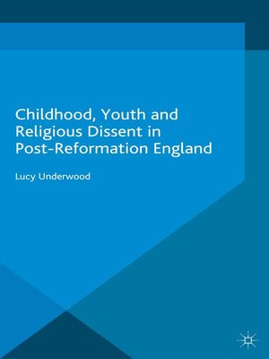 cover image of Childhood, Youth, and Religious Dissent in Post-Reformation England